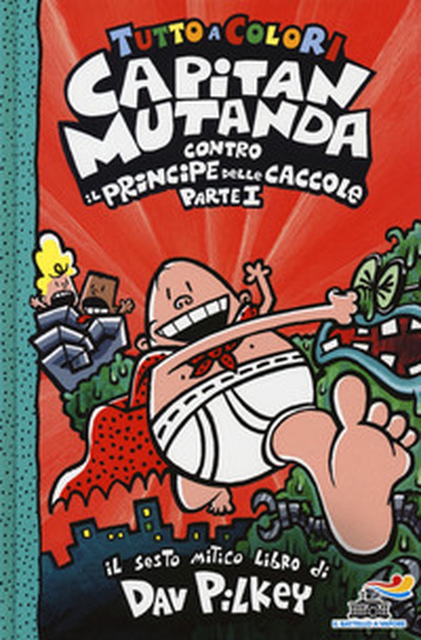 Capitan Mutanda contro il principe delle caccole - Vol. 1 - Librerie.coop Capitan Mutanda contro il principe delle caccole - Vol. 1 - Librerie.coop