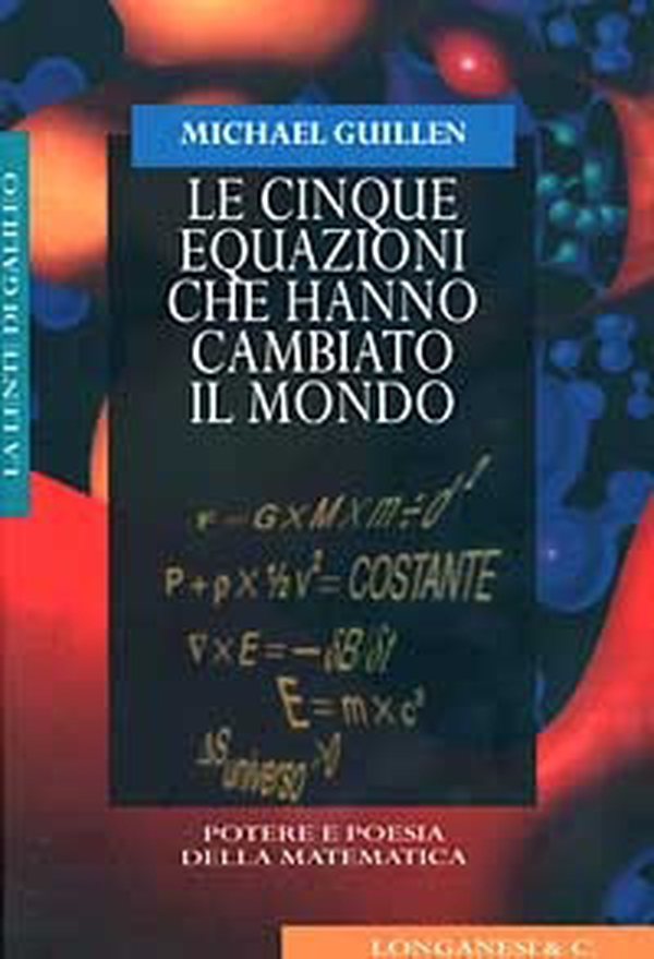 Le cinque equazioni che hanno cambiato il mondo. Potere e poesia della matematica - Librerie.coop Le cinque equazioni che hanno cambiato il mondo. Potere e poesia della matematica - Librerie.coop