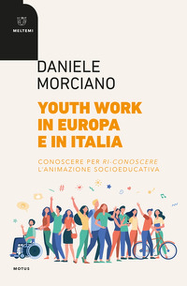 Youth work in Europa e in Italia. Conoscere per ri-conoscere l'animazione socioeducativa - Librerie.coop Youth work in Europa e in Italia. Conoscere per ri-conoscere l'animazione socioeducativa - Librerie.coop