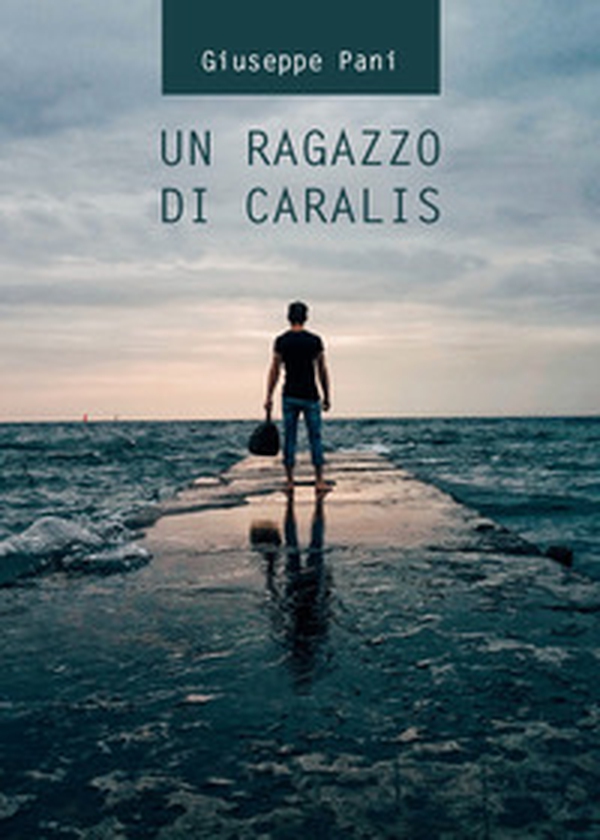 Un ragazzo di Caralis - Librerie.coop Un ragazzo di Caralis - Librerie.coop