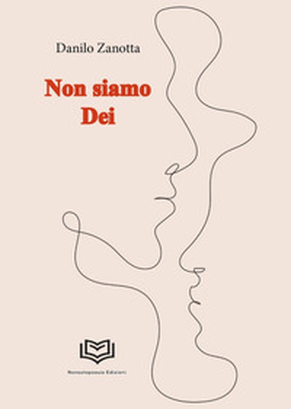 Non siamo dei - Librerie.coop Non siamo dei - Librerie.coop