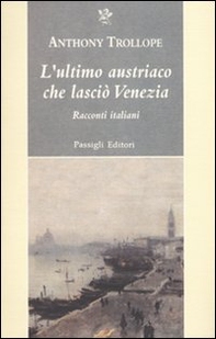 L'ultimo austriaco che lasciò Venezia. Racconti italiani - Librerie.coop