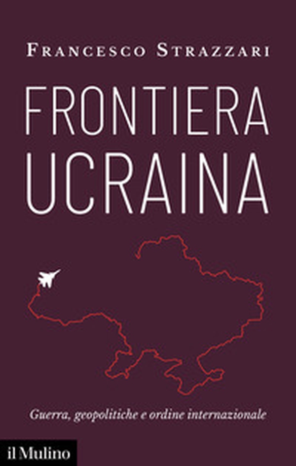 Frontiera Ucraina. Guerra, geopolitiche e ordine internazionale - Librerie.coop Frontiera Ucraina. Guerra, geopolitiche e ordine internazionale - Librerie.coop