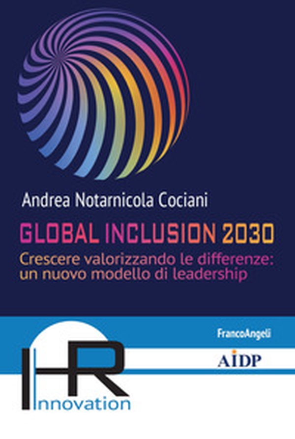Global inclusion 2030. Crescere valorizzando le differenze: un nuovo modello di leadership - Librerie.coop Global inclusion 2030. Crescere valorizzando le differenze: un nuovo modello di leadership - Librerie.coop