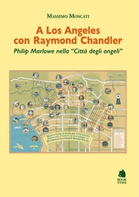 A Los Angeles con Raymond Chandler. Philip Marlowe nella «Città degli angeli» - Librerie.coop A Los Angeles con Raymond Chandler. Philip Marlowe nella «Città degli angeli» - Librerie.coop