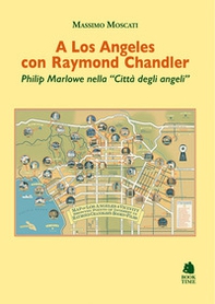 A Los Angeles con Raymond Chandler. Philip Marlowe nella «Città degli angeli» - Librerie.coop