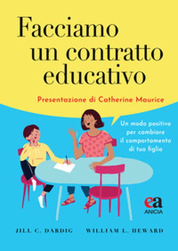 Facciamo un contratto educativo. Un modo positivo per cambiare il comportamento di tuo figlio - Librerie.coop Facciamo un contratto educativo. Un modo positivo per cambiare il comportamento di tuo figlio - Librerie.coop