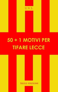 50+1 motivi per tifare Lecce - Librerie.coop