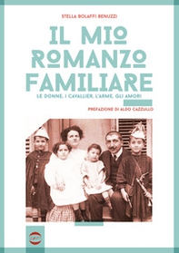 Il mio romanzo familiare. Le donne, i cavallier, l'arme, gli amori - Librerie.coop