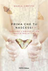Prima che tu nascessi. Trovare l'amore puro nella malattia - Librerie.coop Prima che tu nascessi. Trovare l'amore puro nella malattia - Librerie.coop
