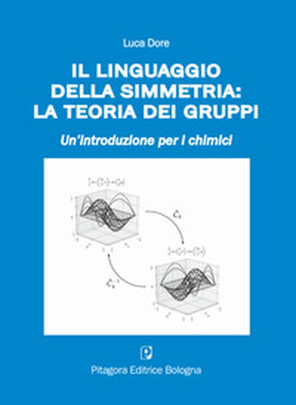 Il linguaggio della simmetria: la teoria dei gruppi. Un'introduzione per i chimici - Librerie.coop Il linguaggio della simmetria: la teoria dei gruppi. Un'introduzione per i chimici - Librerie.coop