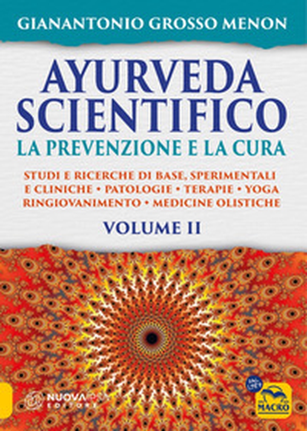 Ayurveda scientifico. Principi fondamentali, salutogenesi, dieta & lifestyle, evidenze scientifiche, farmacologia, cure naturali - Vol. 2 - Librerie.coop Ayurveda scientifico. Principi fondamentali, salutogenesi, dieta & lifestyle, evidenze scientifiche, farmacologia, cure naturali - Vol. 2 - Librerie.coop