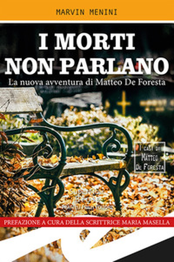 I morti non parlano. La nuova avventura di Matteo De Foresta - Librerie.coop I morti non parlano. La nuova avventura di Matteo De Foresta - Librerie.coop