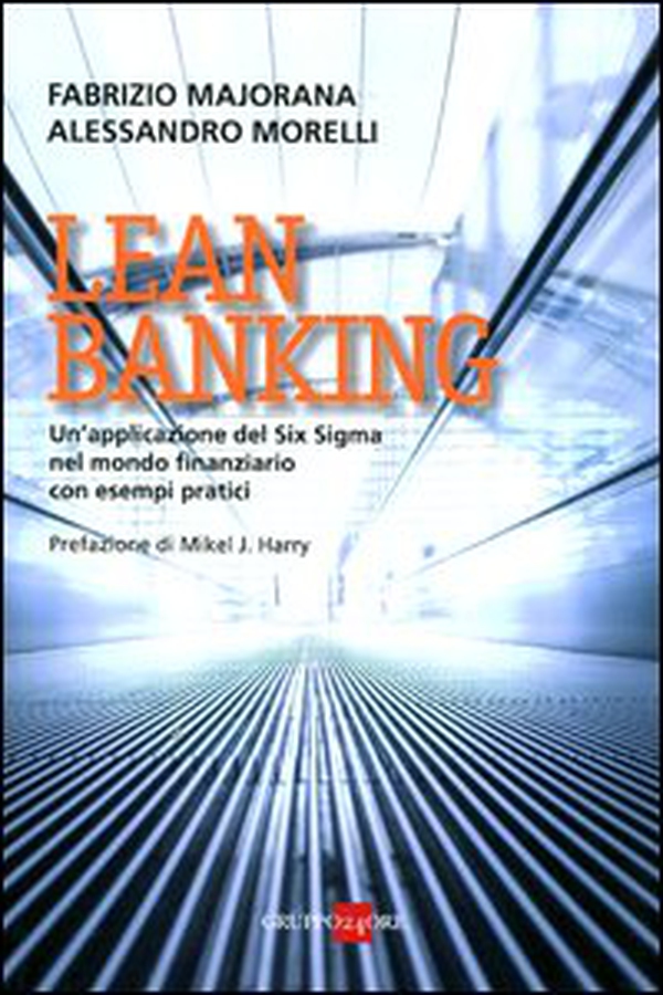 Lean banking. Un'applicazione del Six Sigma nel mondo finanziario con esempi pratici - Librerie.coop Lean banking. Un'applicazione del Six Sigma nel mondo finanziario con esempi pratici - Librerie.coop