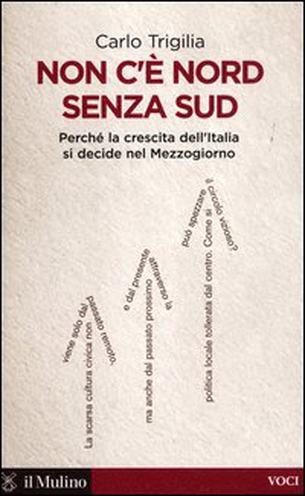Non c'è Nord senza Sud. Perché la crescita dell'Italia si decide nel Mezzogiorno - Librerie.coop Non c'è Nord senza Sud. Perché la crescita dell'Italia si decide nel Mezzogiorno - Librerie.coop