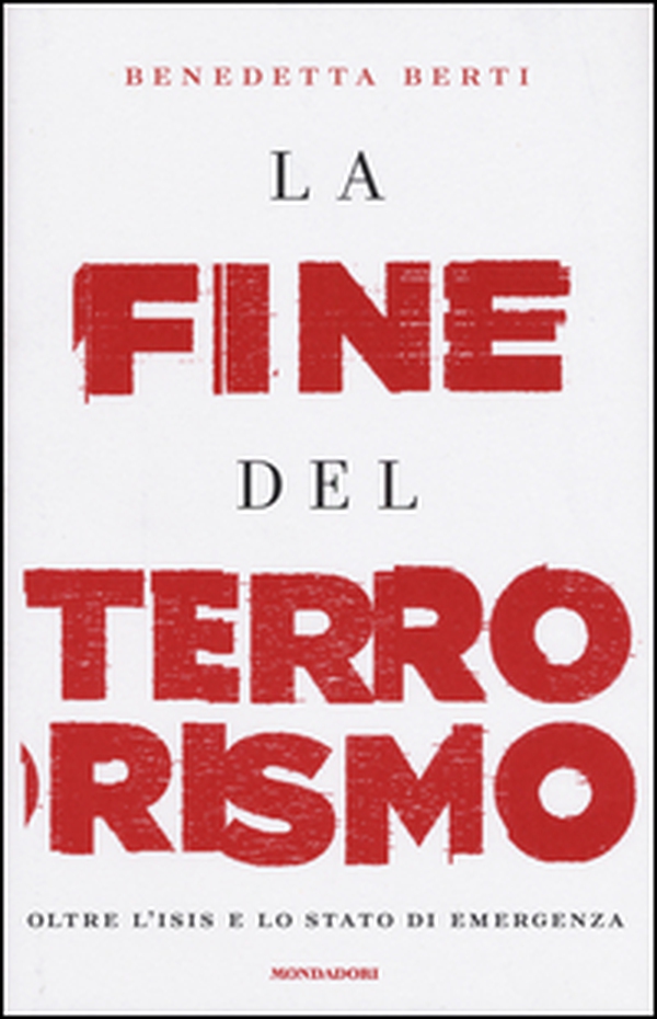 La fine del terrorismo. Oltre l'ISIS e lo stato di emergenza - Librerie.coop La fine del terrorismo. Oltre l'ISIS e lo stato di emergenza - Librerie.coop