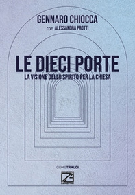 Le dieci porte. La visione dello spirito per la chiesa - Librerie.coop