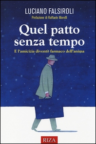 Quel patto senza tempo. E l'amicizia diventò farmaco dell'anima - Librerie.coop