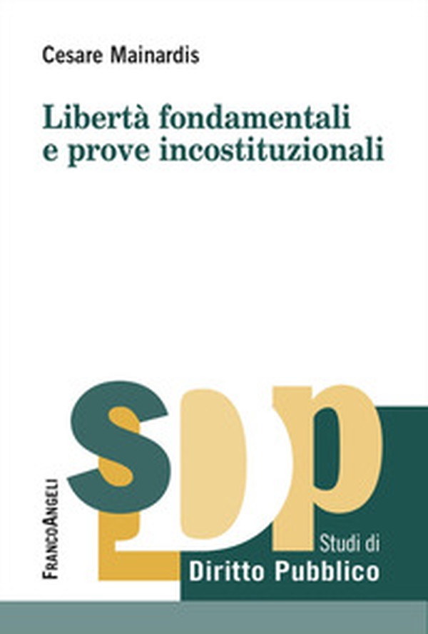 Libertà fondamentali e prove incostituzionali - Librerie.coop Libertà fondamentali e prove incostituzionali - Librerie.coop