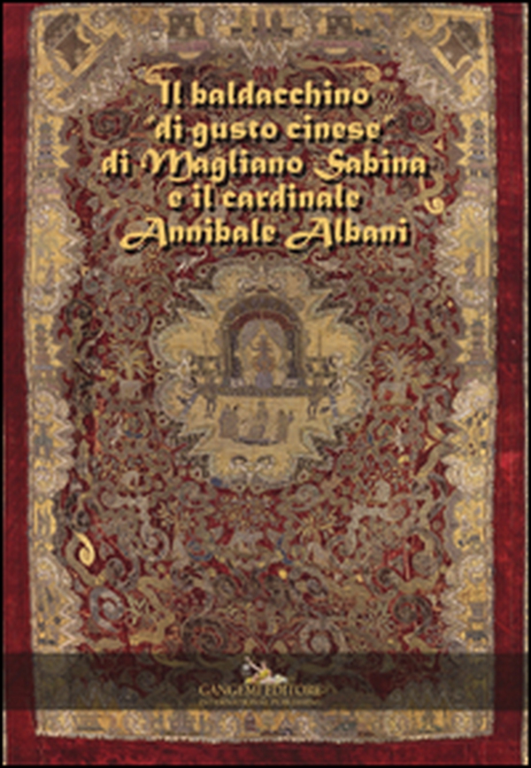 Il baldacchino «di gusto cinese» di Magliano Sabina e il cardinale Annibale Albani - Librerie.coop Il baldacchino «di gusto cinese» di Magliano Sabina e il cardinale Annibale Albani - Librerie.coop