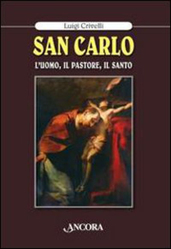 San Carlo. L'uomo, il pastore, il santo - Librerie.coop San Carlo. L'uomo, il pastore, il santo - Librerie.coop