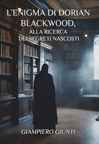L'enigma di Dorian Blackwood, alla ricerca dei segreti nascosti - Librerie.coop