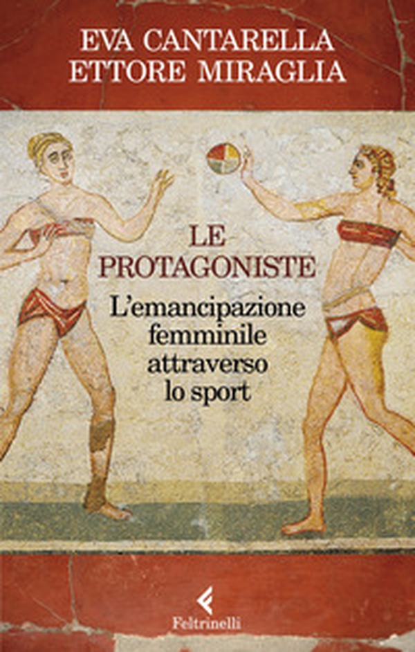 Le protagoniste. L'emancipazione femminile attraverso lo sport - Librerie.coop Le protagoniste. L'emancipazione femminile attraverso lo sport - Librerie.coop