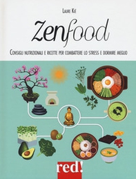 Zenfood. Consigli nutrizionali e ricette per combattere lo stress e dormire meglio - Librerie.coop