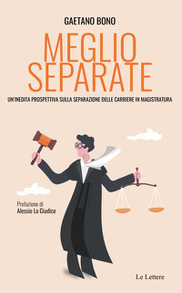 Meglio separate. Un'inedita prospettiva sulla separazione delle carriere in magistratura - Librerie.coop Meglio separate. Un'inedita prospettiva sulla separazione delle carriere in magistratura - Librerie.coop