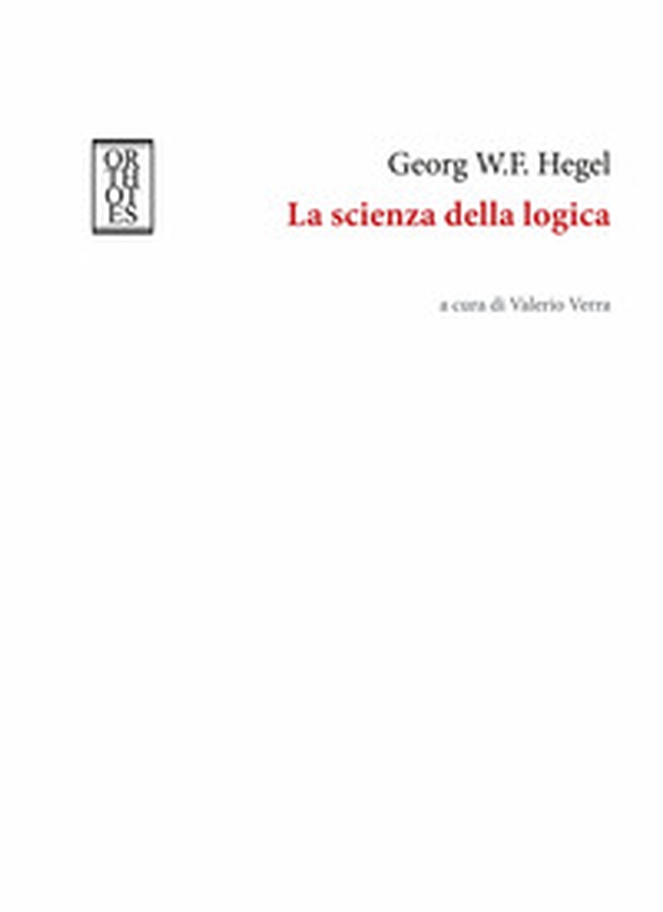 La scienza della logica - Librerie.coop La scienza della logica - Librerie.coop