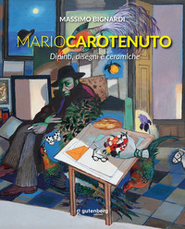 Mario Carotenuto. Dipinti, disegni e ceramiche - Librerie.coop