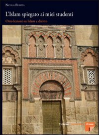 L'islam spiegato ai miei studenti. Otto lezioni sul diritto islamico - Librerie.coop