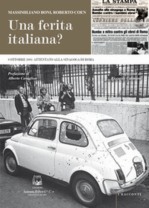 Una ferita italiana? 9 ottobre 1982: attentato alla Sinagoga di Roma - Librerie.coop Una ferita italiana? 9 ottobre 1982: attentato alla Sinagoga di Roma - Librerie.coop