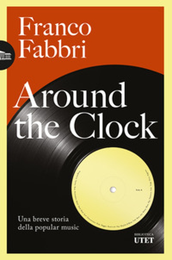 Around the clock. Una breve storia della popular music - Librerie.coop Around the clock. Una breve storia della popular music - Librerie.coop