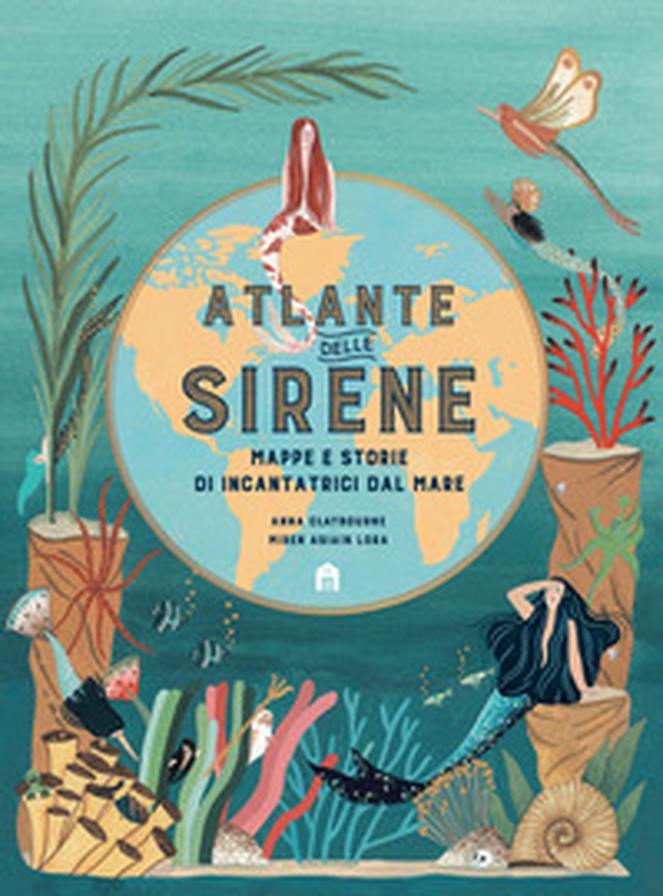 Atlante delle sirene. Mappe e storie di incantatrici dal mare - Librerie.coop Atlante delle sirene. Mappe e storie di incantatrici dal mare - Librerie.coop