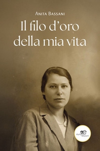 Il filo d'oro della mia vita - Librerie.coop