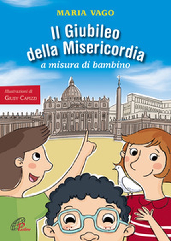 Il Giubileo della misericordia a misura di bambino - Librerie.coop Il Giubileo della misericordia a misura di bambino - Librerie.coop