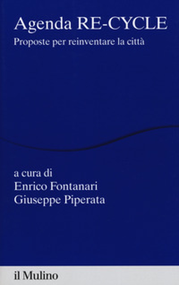 Agenda re-cycle. Proposte per reinventare la città - Librerie.coop Agenda re-cycle. Proposte per reinventare la città - Librerie.coop