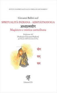 Spiritualità indiana. Adhyatmayoga. Magistero e mistica carmelitana - Librerie.coop Spiritualità indiana. Adhyatmayoga. Magistero e mistica carmelitana - Librerie.coop