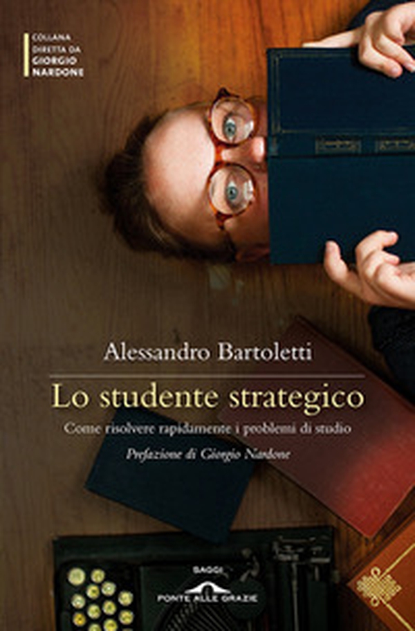Lo studente strategico. Come risolvere rapidamente i problemi di studio - Librerie.coop Lo studente strategico. Come risolvere rapidamente i problemi di studio - Librerie.coop