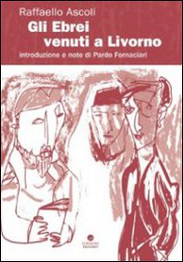 Gli ebrei venuti a Livorno - Librerie.coop Gli ebrei venuti a Livorno - Librerie.coop
