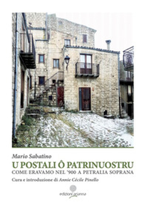 U postali o Patrrinuostru. Come eravamo nel '900 a Petralia Soprana - Librerie.coop U postali o Patrrinuostru. Come eravamo nel '900 a Petralia Soprana - Librerie.coop