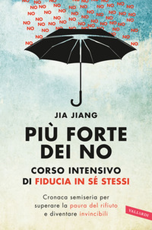 Più forte dei no. Corso intensivo di fiducia in sé stessi. Cronaca semiseria per superare la paura del rifiuto e diventare invincibili - Librerie.coop Più forte dei no. Corso intensivo di fiducia in sé stessi. Cronaca semiseria per superare la paura del rifiuto e diventare invincibili - Librerie.coop