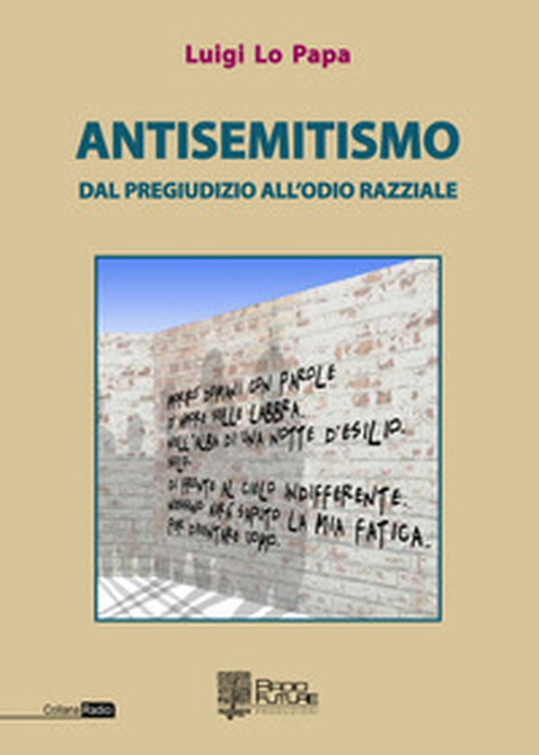 Antisemitismo. Dal pregiudizio all'odio razziale - Librerie.coop Antisemitismo. Dal pregiudizio all'odio razziale - Librerie.coop