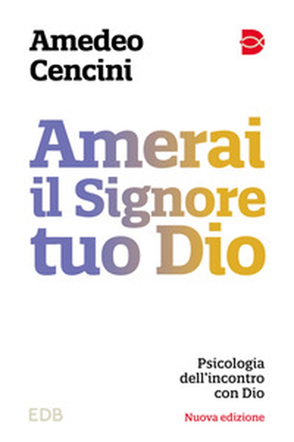 Amerai il Signore tuo Dio. Psicologia dell'incontro con Dio - Librerie.coop Amerai il Signore tuo Dio. Psicologia dell'incontro con Dio - Librerie.coop