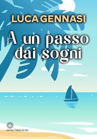A un passo dai sogni - Librerie.coop A un passo dai sogni - Librerie.coop