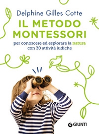 Il metodo Montessori per conoscere ed esplorare la natura con 30 attività ludiche - Librerie.coop