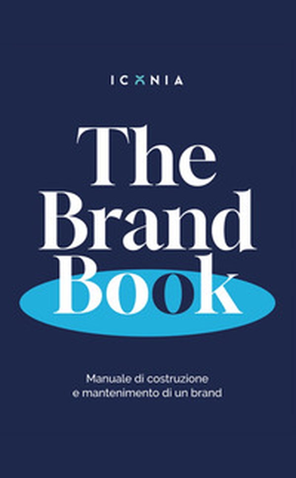 The Brand Book. Manuale di costruzione e mantenimento di un brand - Librerie.coop