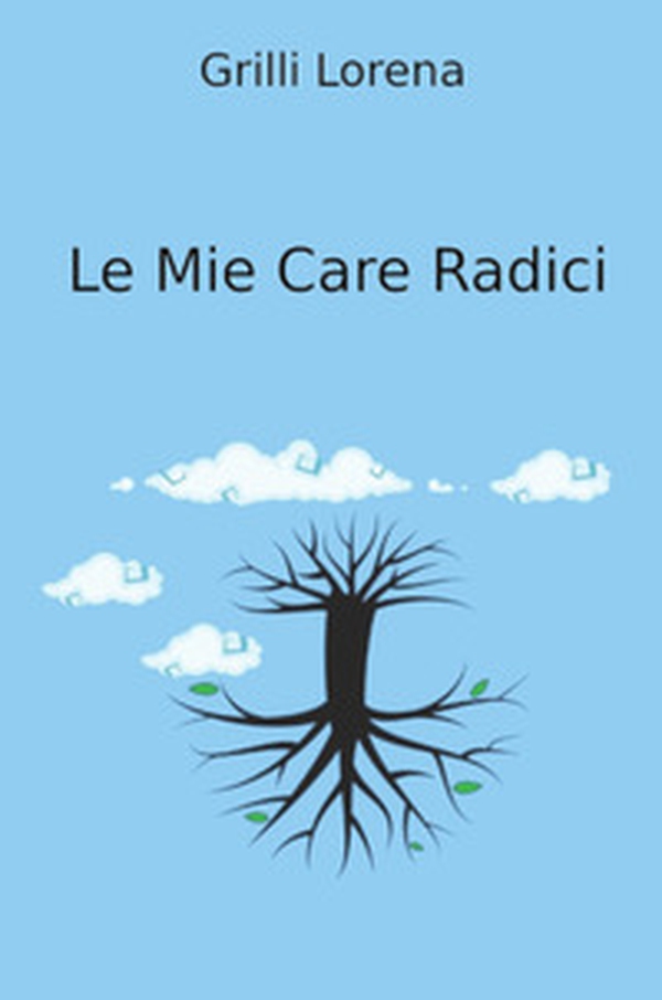 Le mie care Rradici - Librerie.coop Le mie care Rradici - Librerie.coop