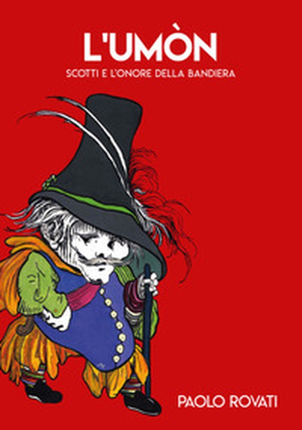 L'Umòn. Scotti e l'onore della bandiera - Librerie.coop L'Umòn. Scotti e l'onore della bandiera - Librerie.coop